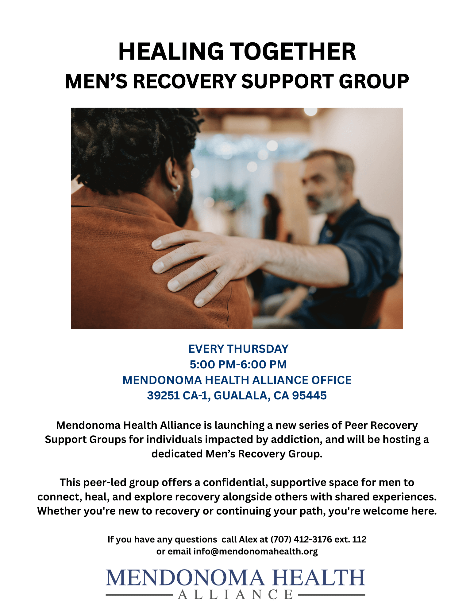 Flyer titled “Healing Together: Men’s Recovery Support Group” with an image of two men shaking hands in a supportive environment. The support group meets every Thursday from 5:00 PM to 6:00 PM at the Mendonoma Health Alliance Office, 39251 CA-1, Gualala, CA 95445. The flyer explains that this peer-led group provides a confidential, supportive space for men impacted by addiction to connect, heal, and explore recovery together. Contact info includes a phone number for Alex and the email info@mendonomahealth.org. Mendonoma Health Alliance logo is at the bottom.