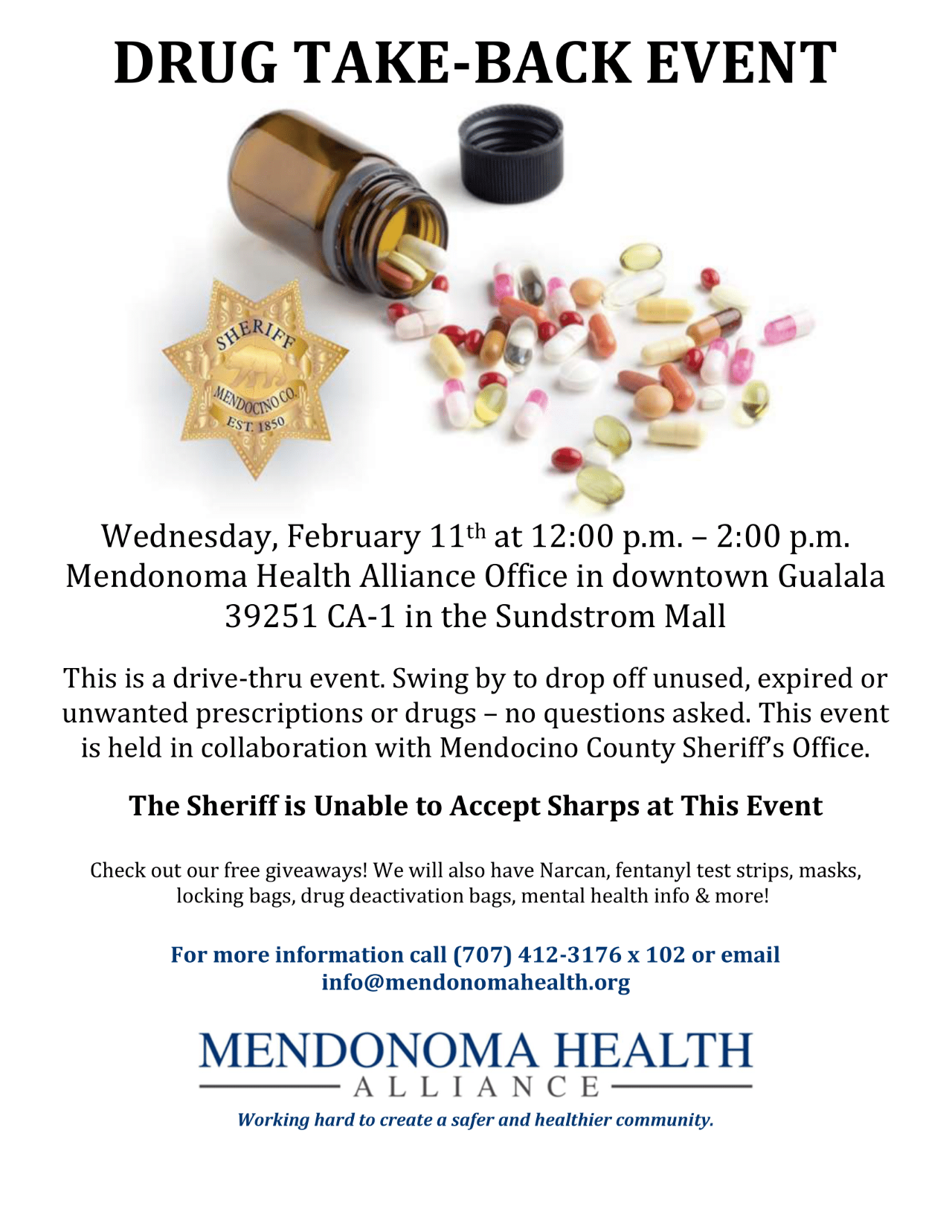 Flyer titled “Drug Take-Back Event” featuring an open brown prescription pill bottle with assorted pills spilled out and a Mendocino County Sheriff badge graphic. Text announces a drive-thru drug take-back event on Wednesday, February 11th from 12:00 p.m. to 2:00 p.m. at the Mendonoma Health Alliance office in downtown Gualala, 39251 CA-1 in the Sundstrom Mall. The flyer notes unused, expired, or unwanted medications will be accepted with no questions asked, in collaboration with the Mendocino County Sheriff’s Office. It states that sharps cannot be accepted. Additional text highlights free giveaways including Narcan, fentanyl test strips, masks, locking bags, drug deactivation bags, and mental health information. Contact information and the Mendonoma Health Alliance logo appear at the bottom.
