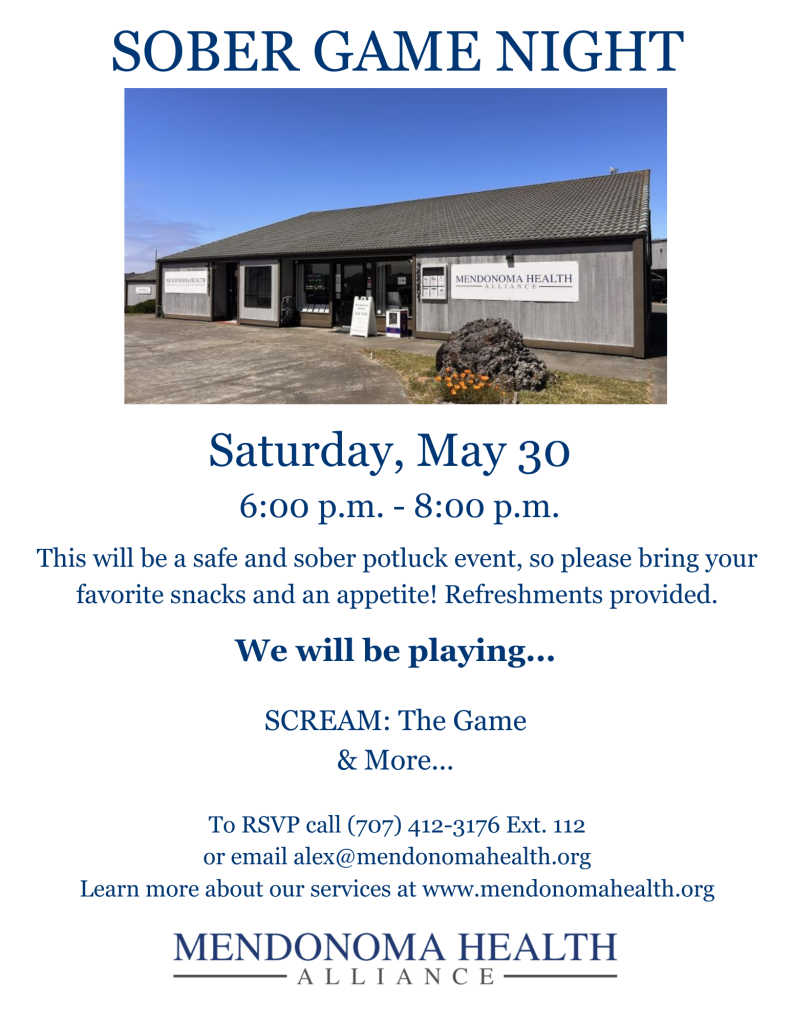 Flyer for a “Sober Game Night” hosted by Mendonoma Health Alliance. The flyer features a photo of the Mendonoma Health Alliance building under a blue sky at the top. Event details read: Saturday, May 30 from 6:00 p.m. to 8:00 p.m. The event is described as a safe and sober potluck where attendees are encouraged to bring snacks and an appetite, with refreshments provided. Featured game listed is “SCREAM: The Game” along with more games. RSVP information includes a phone number and email address, and the flyer directs viewers to the Mendonoma Health Alliance website for more information. The design uses dark blue text on a light gray background with the Mendonoma Health Alliance logo at the bottom.